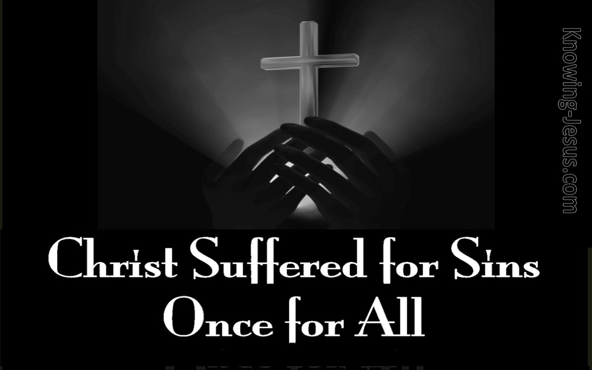 1 Peter 3:18 Christ Suffered To Bring Us to God (black)